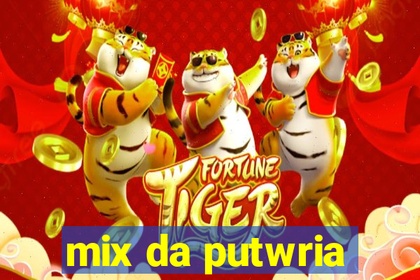 mix da putwria